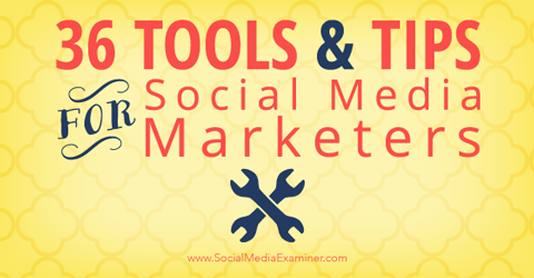 36 tips og verktøy for sosiale medier