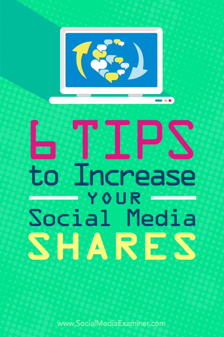 Tips om seks måter å øke aksjene på innholdet på sosiale medier.