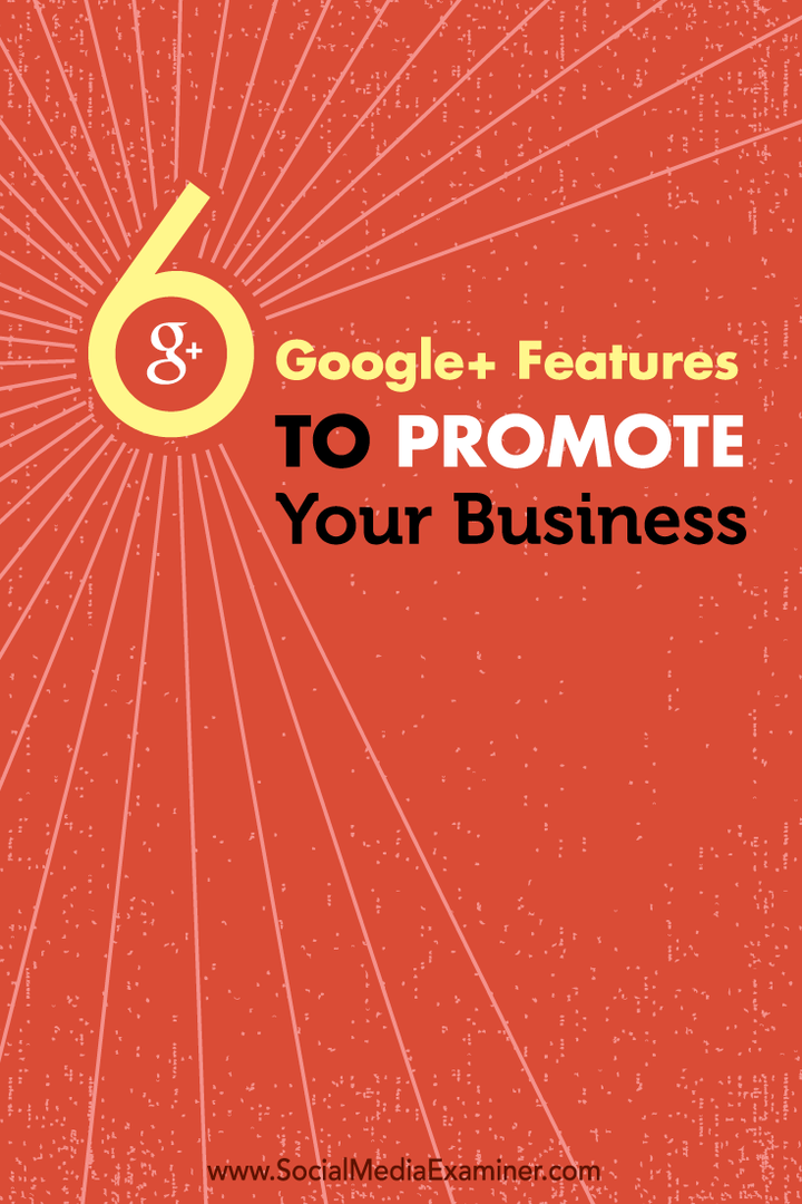 seks google + -funksjoner for å markedsføre virksomheten din