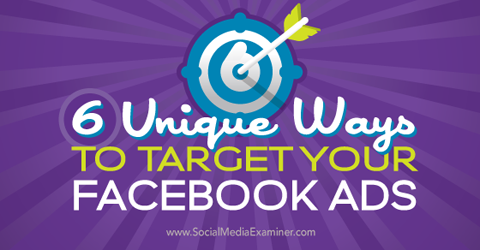 seks måter å målrette Facebook-annonser på