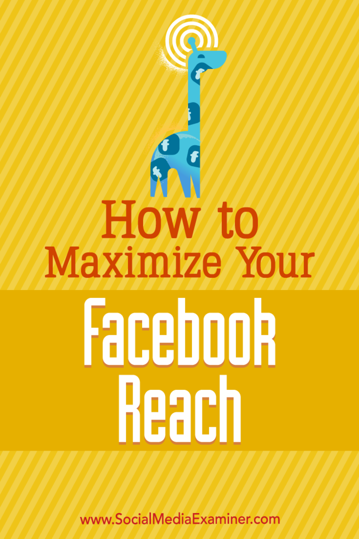 Slik maksimerer du Facebook-rekkevidden din: Social Media Examiner