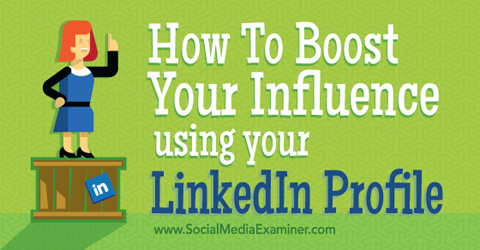 øke innflytelsen din ved hjelp av din linkedin-profil