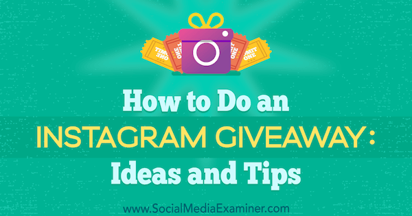Hvordan lage en Instagram Giveaway: Ideer og tips av Jenn Herman på Social Media Examiner.
