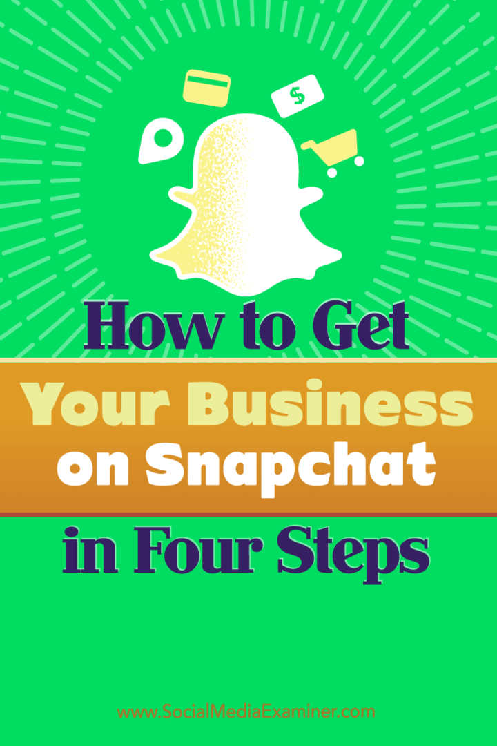 Tips om fire trinn du kan ta for å få virksomheten din i gang på Snapchat.