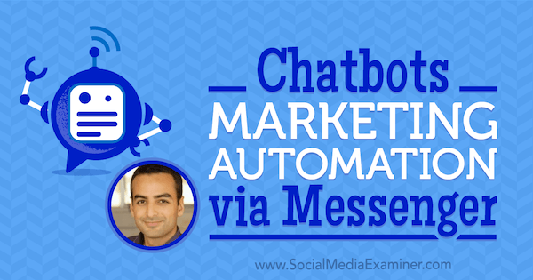 Chatbots: Marketing Automation via Messenger med innsikt fra Andrew Warner på Social Media Marketing Podcast.