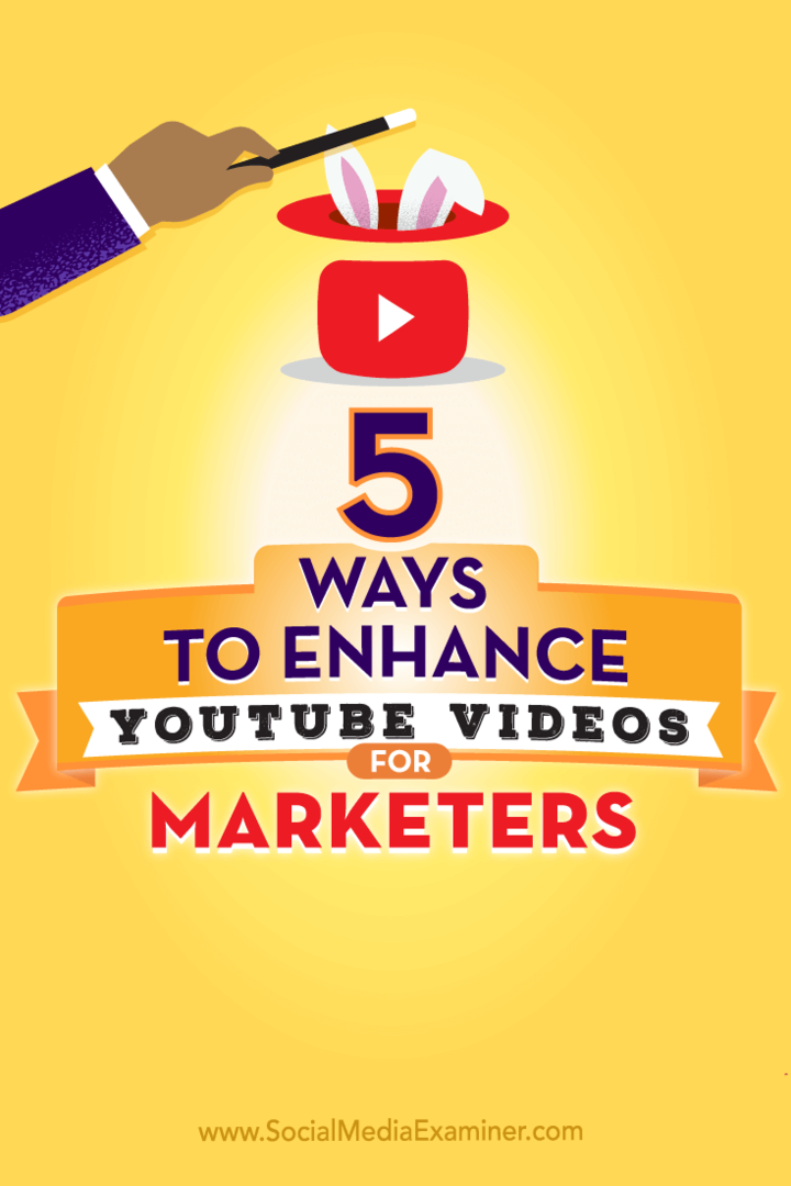 5 måter å forbedre YouTube-videoer for markedsførere: Social Media Examiner