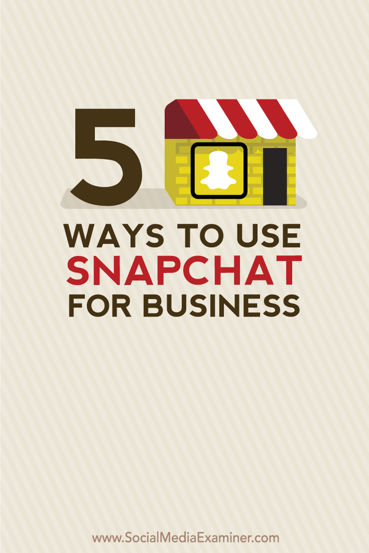 5 måter å bruke Snapchat for Business: Social Media Examiner