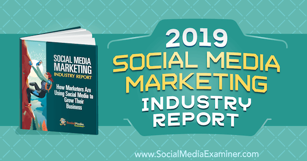 2019 Social Media Marketing Industry Report av Michael Stelzner på Social Media Examiner.