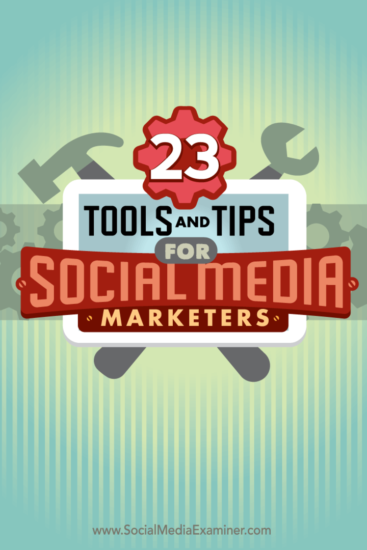 23 Verktøy og tips for markedsførere av sosiale medier: Social Media Examiner