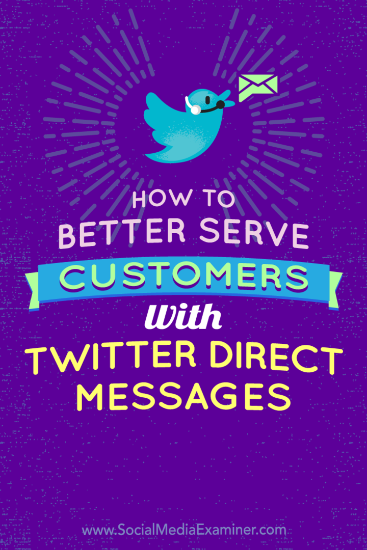 Hvordan bedre betjene kunder med Twitter-direktemeldinger av Kristi Hines på Social Media Examiner.