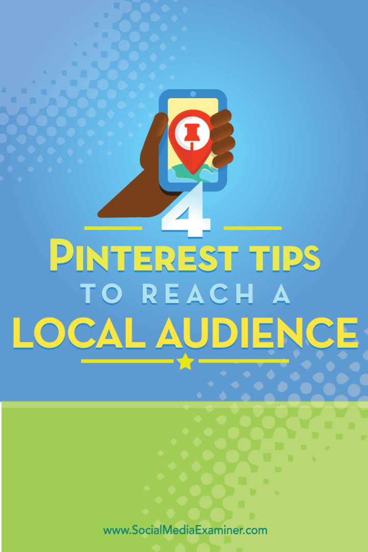 Tips om fire måter å nå et lokalt Pinterest-publikum på.