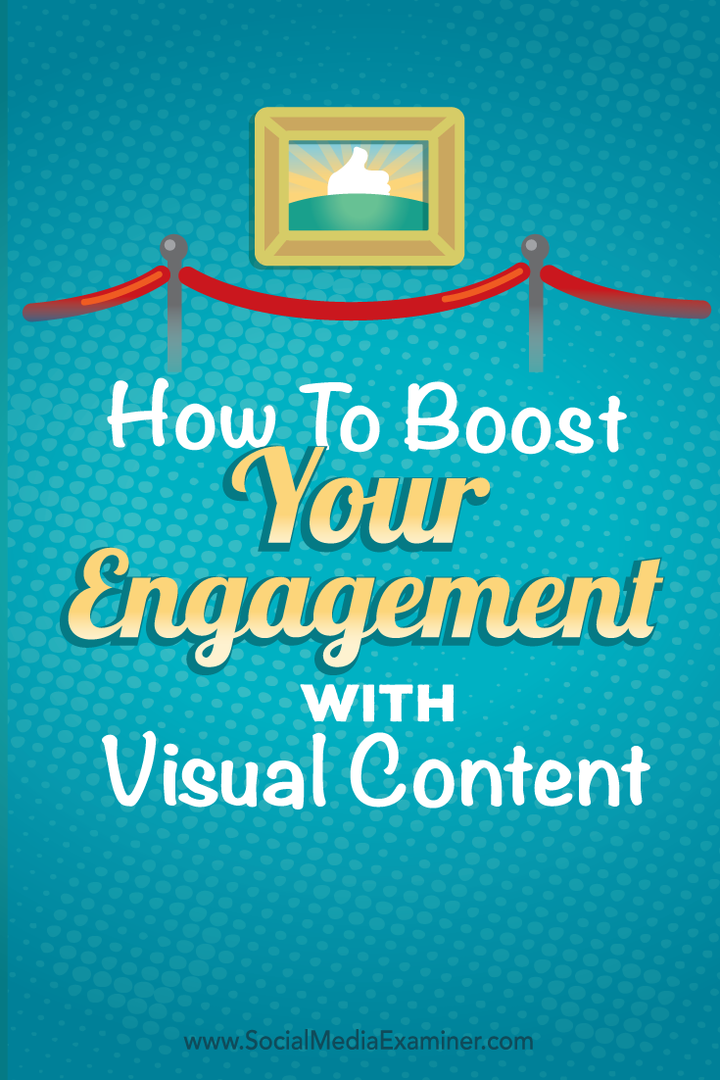 Hvordan øke engasjementet ditt med visuelt innhold: Social Media Examiner