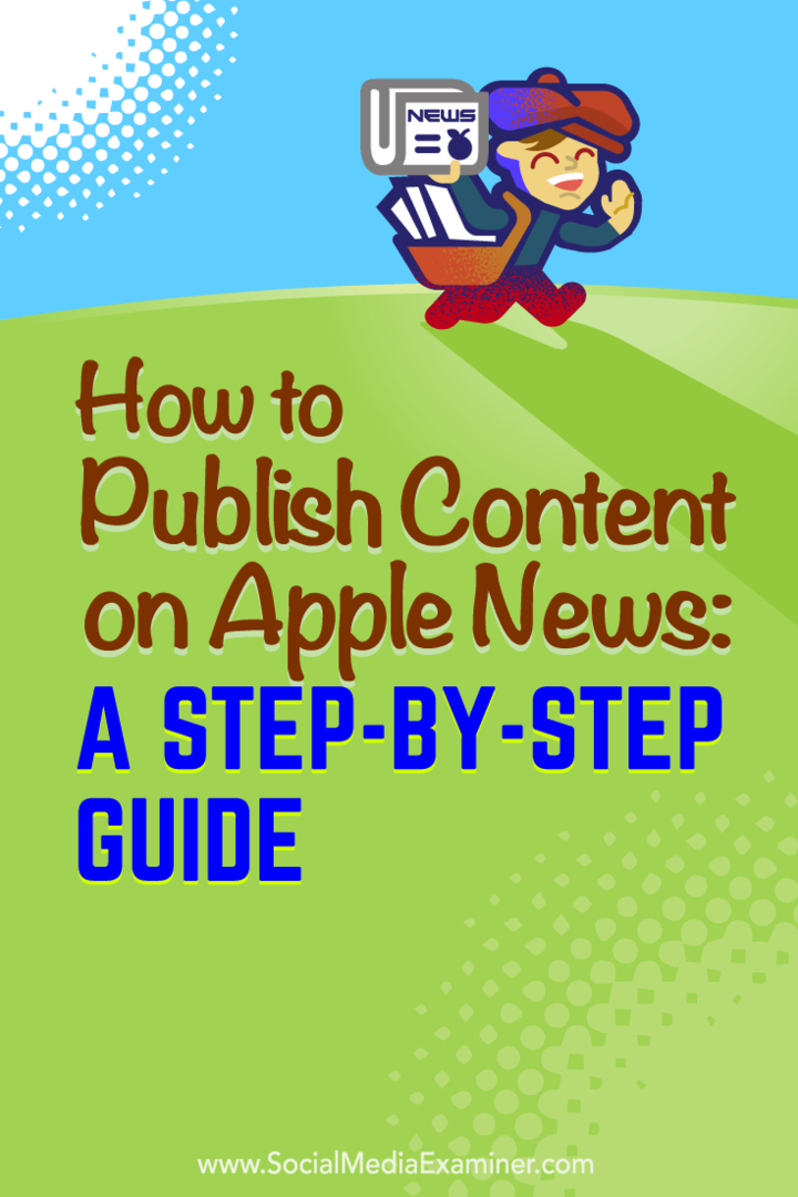 Slik publiserer du innhold på Apple News: En trinnvis guide: Social Media Examiner
