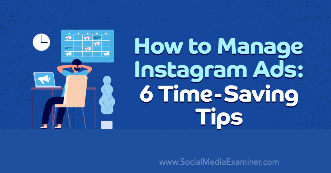 Hvordan administrere Instagram-annonser: 6 tidsbesparende tips av Anna Sonnenberg