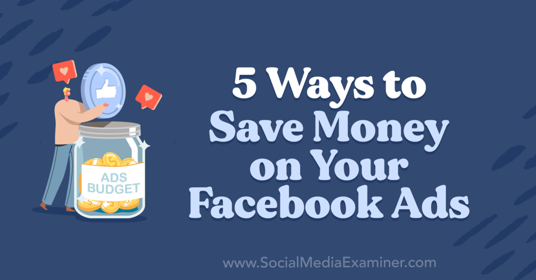 5 måter å spare penger på dine Facebook-annonser av Anna Sonnenberg