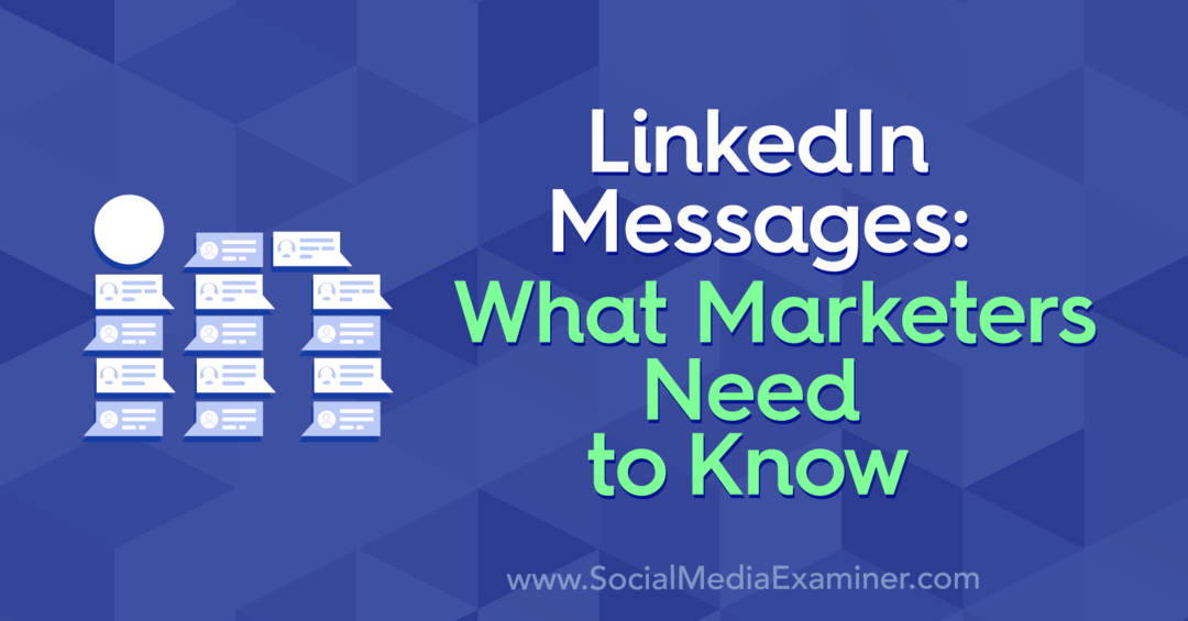 LinkedIn-meldinger: Hva markedsførere trenger å vite: Social Media Examiner