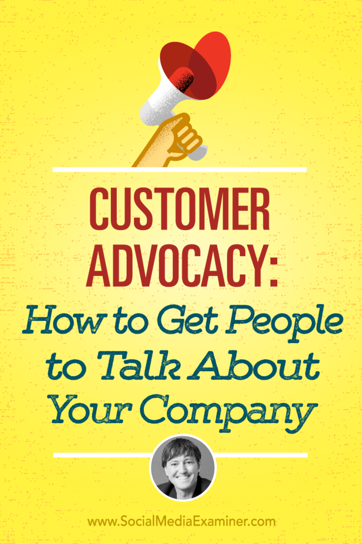 Kundeadvokat: Hvordan få folk til å snakke om firmaet ditt: Social Media Examiner