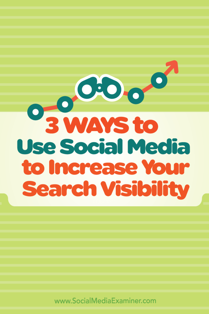 3 måter å bruke sosiale medier på for å øke synligheten for søket: Social Media Examiner