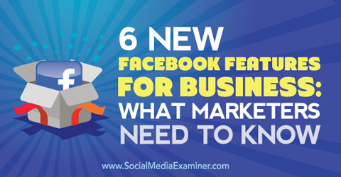 seks nye facebook-funksjoner for virksomheten