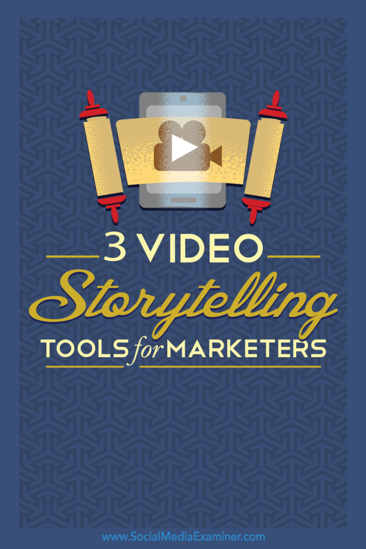 3 Video Storytelling Tools for Social Marketers: Social Media Examiner
