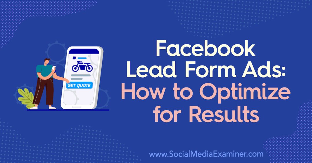Facebook Lead Form Ads: Hvordan optimalisere for resultater av Allie Bloyd på Social Media Examiner.