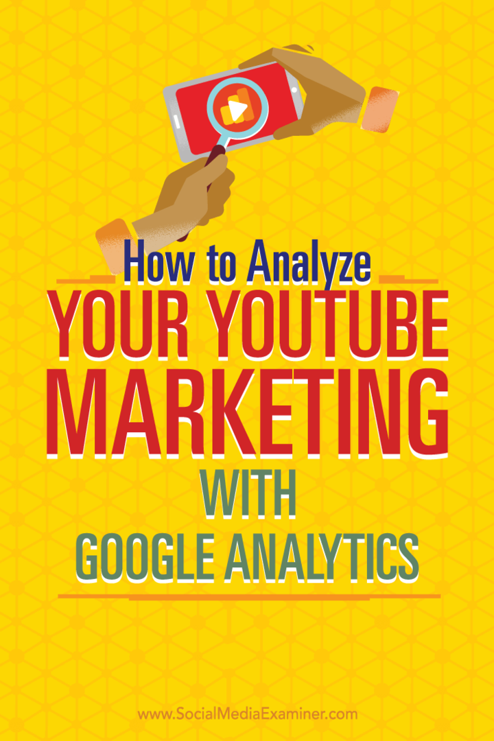 Hvordan analysere YouTube-markedsføringen din med Google Analytics: Social Media Examiner