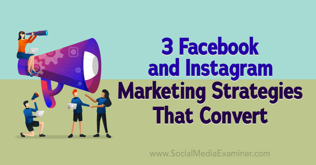 3 Facebook- og Instagram-markedsføringsstrategier som konverterer - Sosiale medier-eksaminator