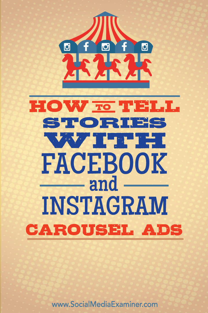 Hvordan fortelle historier med Facebook- og Instagram-karusellannonser: Social Media Examiner