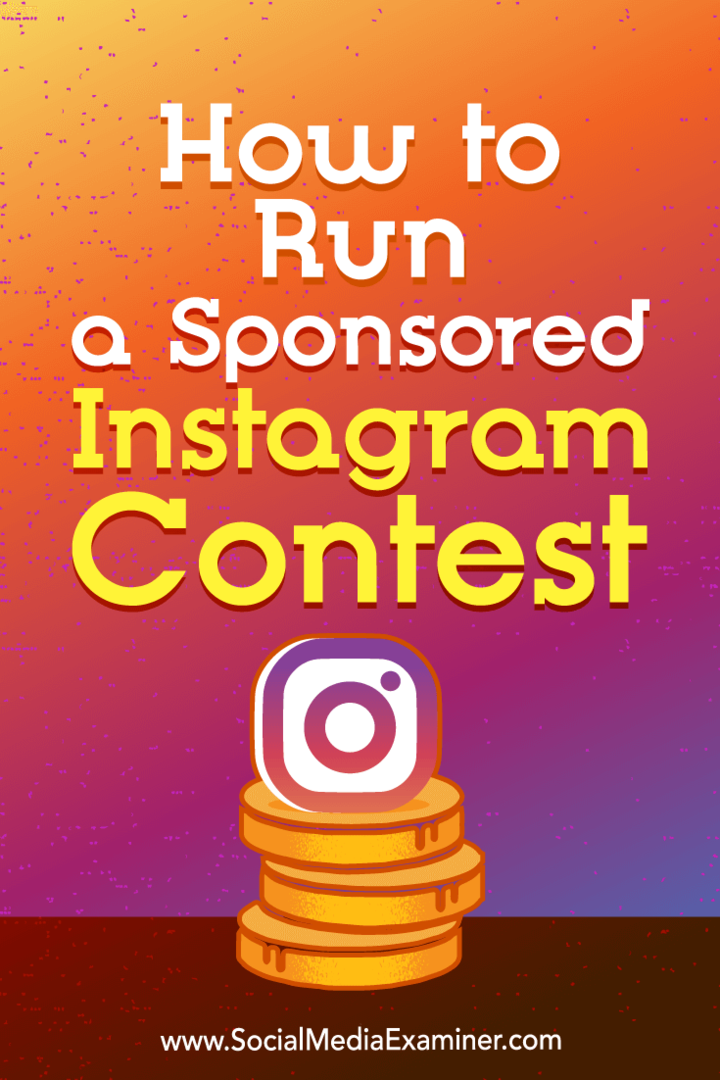 Hvordan kjøre en sponset Instagram-konkurranse av Ana Gotter på Social Media Examiner.