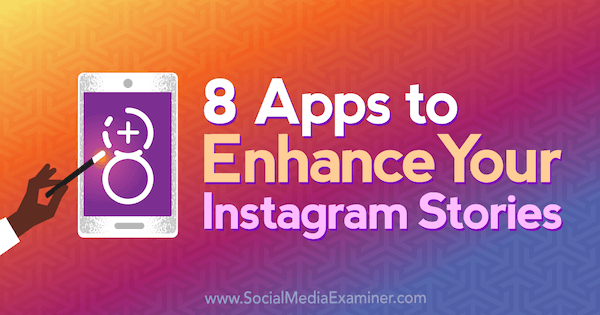 8 apper for å forbedre dine Instagram-historier av Tabitha Carro på Social Media Examiner.