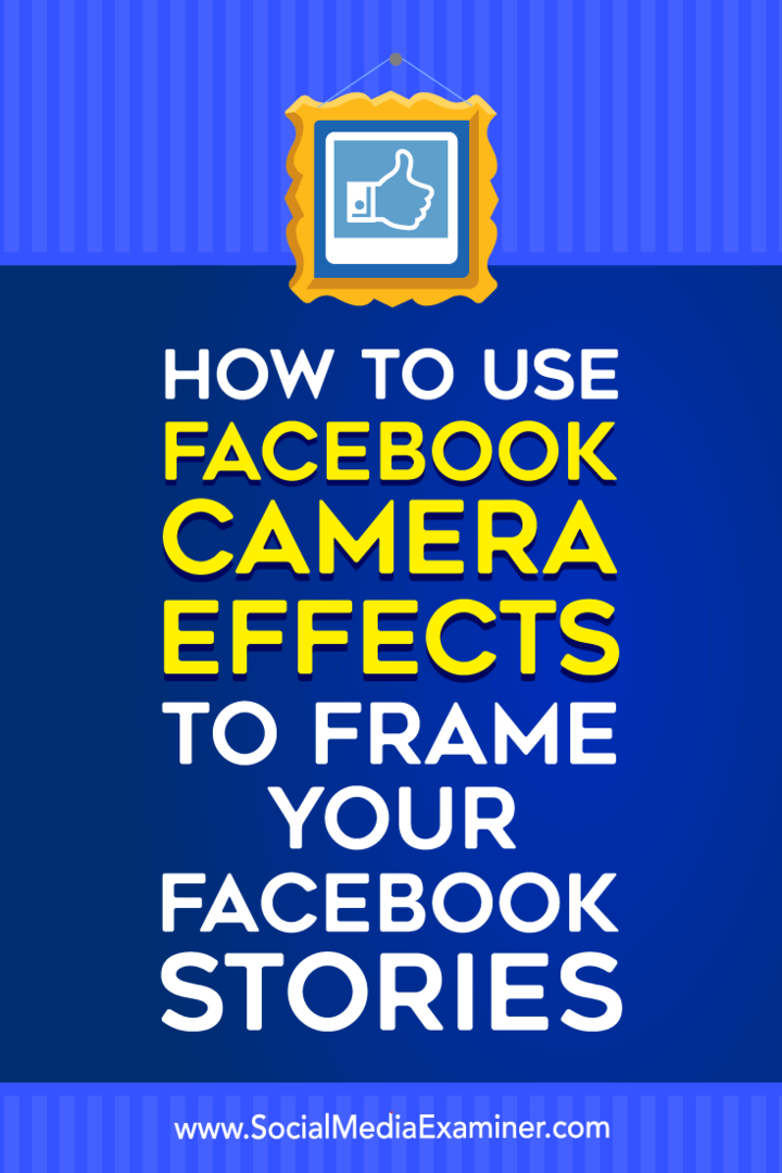 Slik bruker du Facebook-kameraeffekter for å lage Facebook Event Frames og Location Frames på Social Media Examiner.