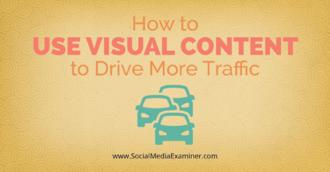 bruke visuelt innhold for å drive trafikk