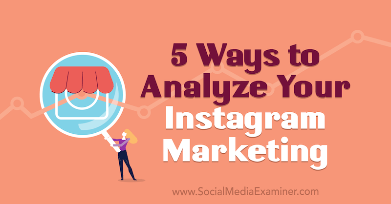 5 måter å analysere Instagram-markedsføringen av Tammy Cannon på Social Media Examiner.
