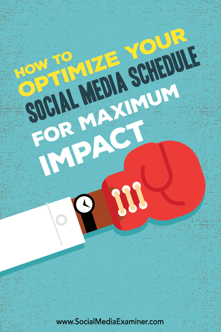Hvordan optimalisere tidsplanen for sosiale medier for maksimal innvirkning: Social Media Examiner