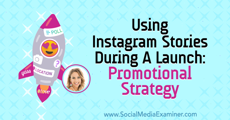 Bruke Instagram-historier under en lansering: Kampanjestrategi med innsikt fra Alex Beadon på Social Media Marketing Podcast.