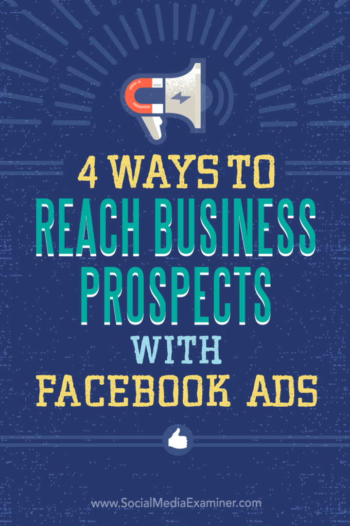 Tips om fire måter å målrette virksomhet med Facebook-annonser på.