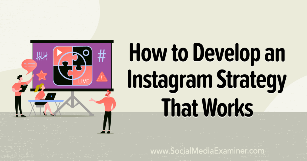 Hvordan utvikle en Instagram-strategi som fungerer: Sosiale medier-eksaminator