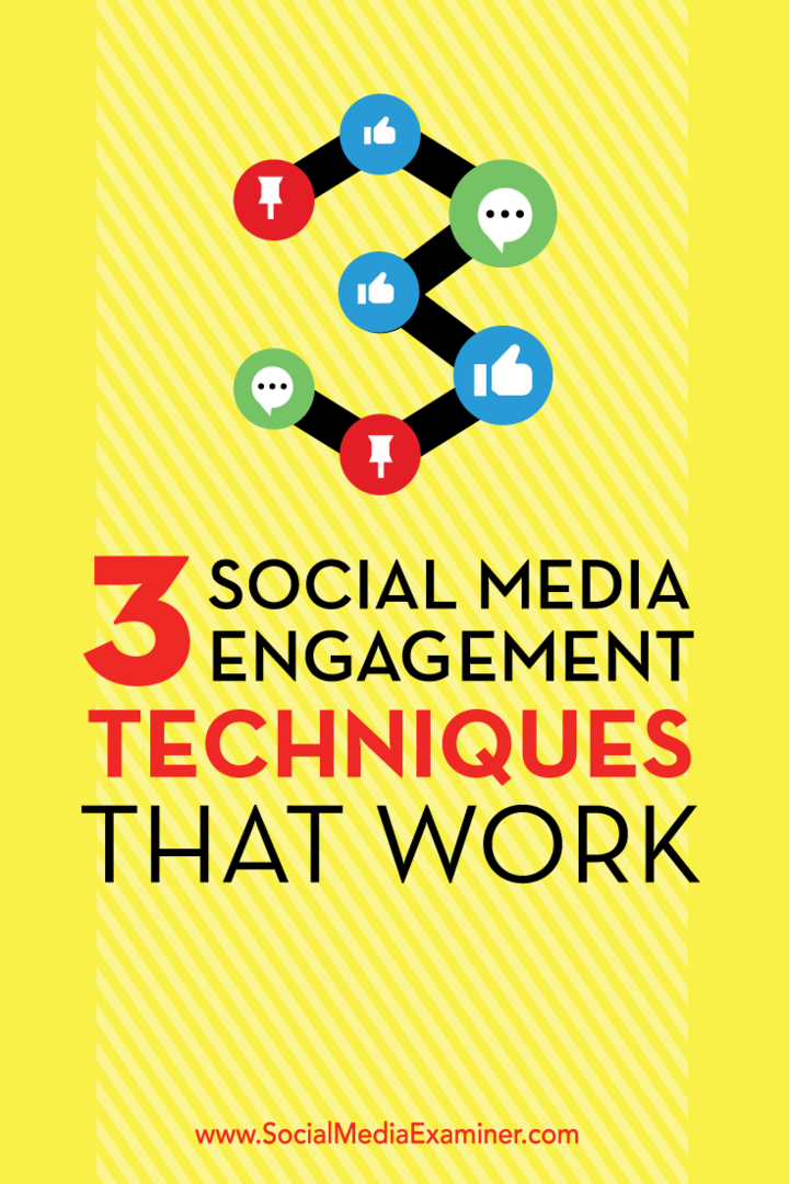 3 engasjementsteknikker for sosiale medier som fungerer: Social Media Examiner