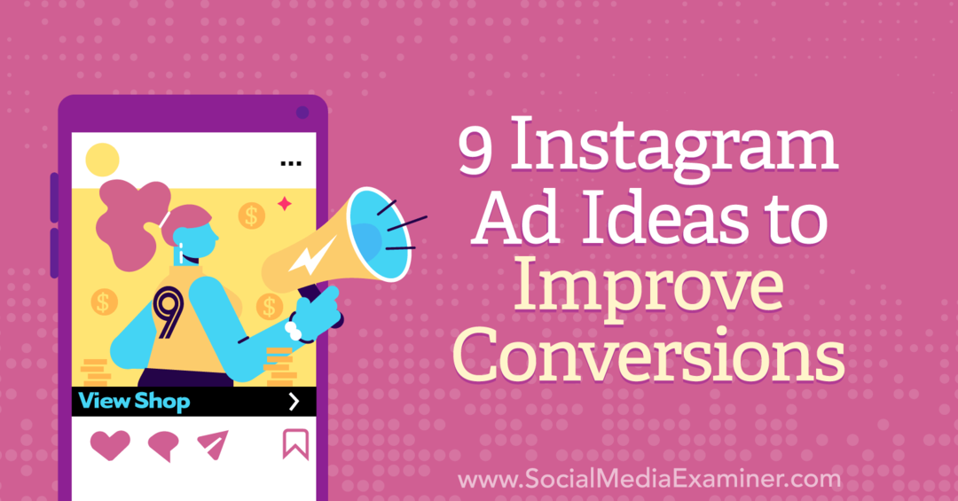 9 Instagram-annonse-ideer for å forbedre konverteringer: Sosiale medier-eksaminator