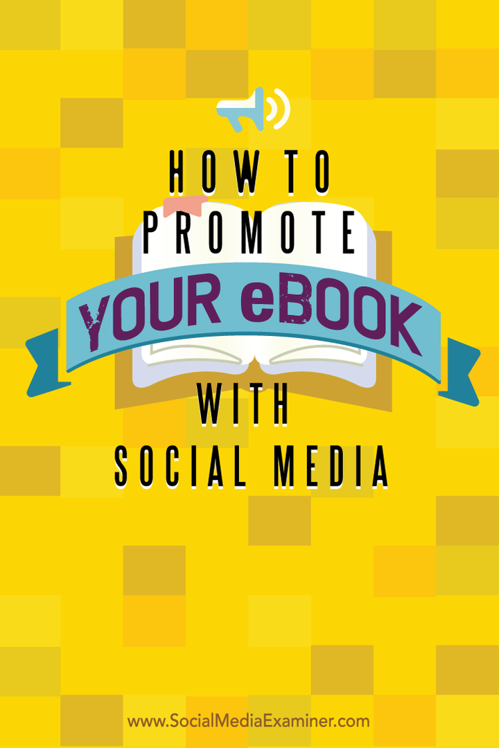 Hvordan markedsføre e-boken din med sosiale medier: Social Media Examiner