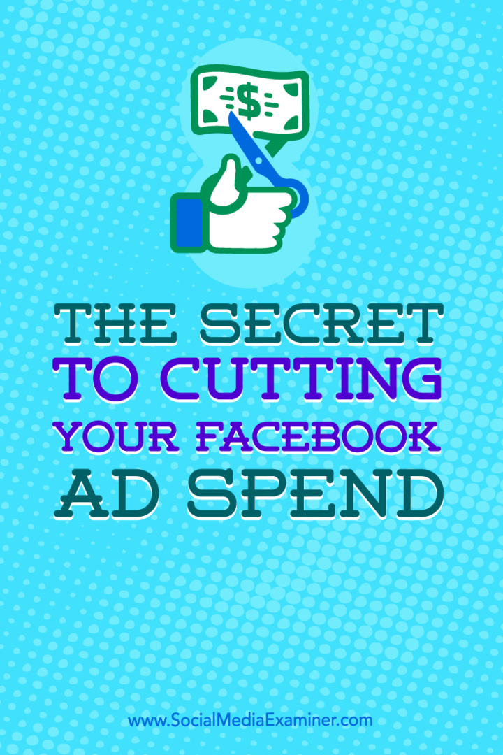 Tips om hvordan du kan redusere Facebook-annonseforbruket ditt.