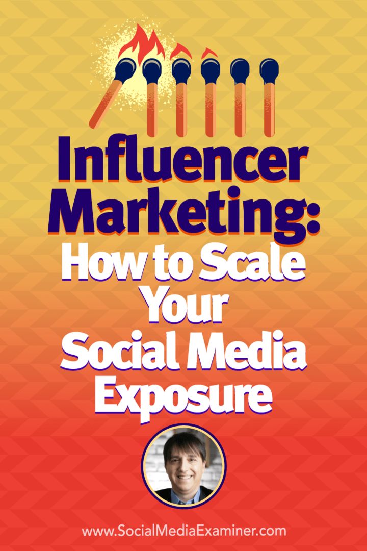 Influencer Marketing: Hvordan skalere eksponeringen for sosiale medier: Social Media Examiner