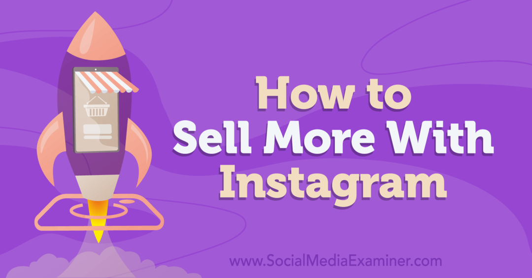 Hvordan selge mer med Instagram-Social Media Examiner