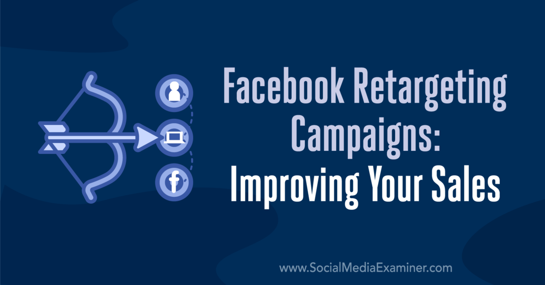 Facebook Retargeting Campaigns: Forbedre salget ditt: Social Media Examiner