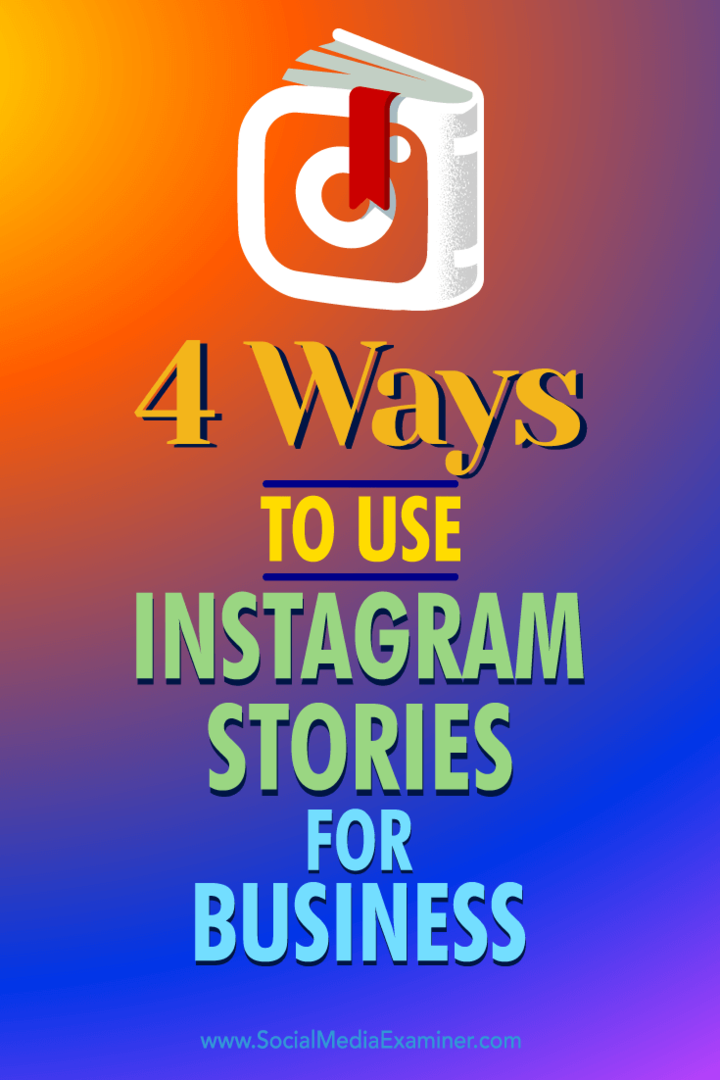 Tips om fire måter du kan bruke Instagram Stories til å engasjere forretningsutsikter.