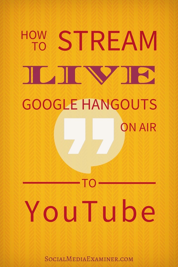 Slik streamer du direkte Google Hangouts on Air til YouTube: Social Media Examiner