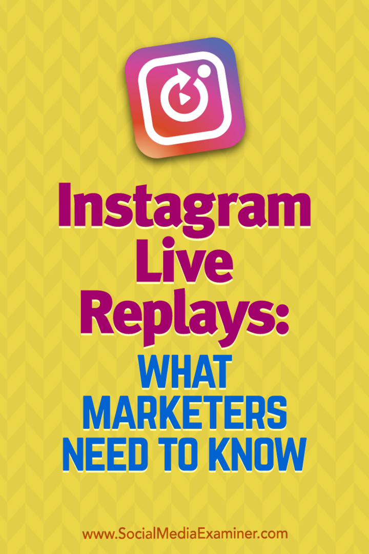 Instagram Live Replays: Hva markedsførere trenger å vite av Jenn Herman på Social Media Examiner.