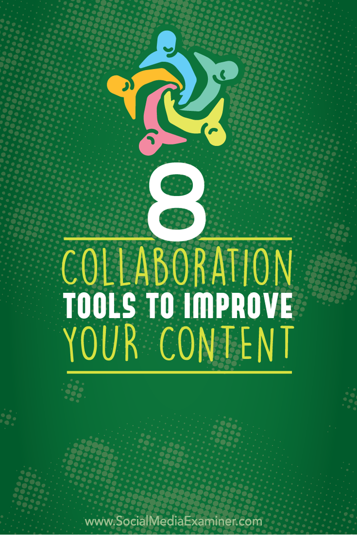 8 samarbeidsverktøy for å forbedre innholdet ditt: Social Media Examiner