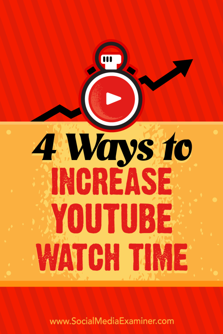 4 måter å øke YouTube Watch Time av Eric Sachs på Social Media Examiner.