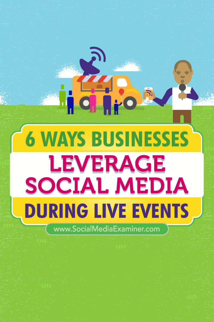 Tips om seks måter virksomhet har utnyttet sosiale medier for å koble til under live-arrangementer.
